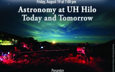 Maunakea Skies: Future of UH Hilo Astronomy Program Talk Aug 19th