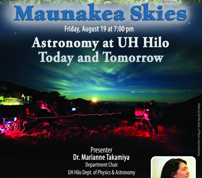 Maunakea Skies: Future of UH Hilo Astronomy Program Talk Aug 19th